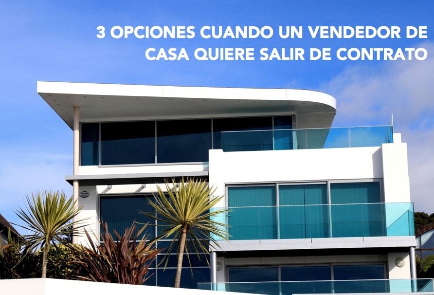 3-OPCIONES-CUANDO-UN-VENDEDOR-DE-CASA-QUIERE-SALIR-DE-CONTRATO-pxb