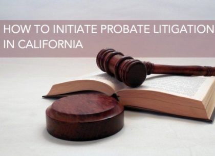 How-to-Initiate-Probate-Litigation-in-California-600x350